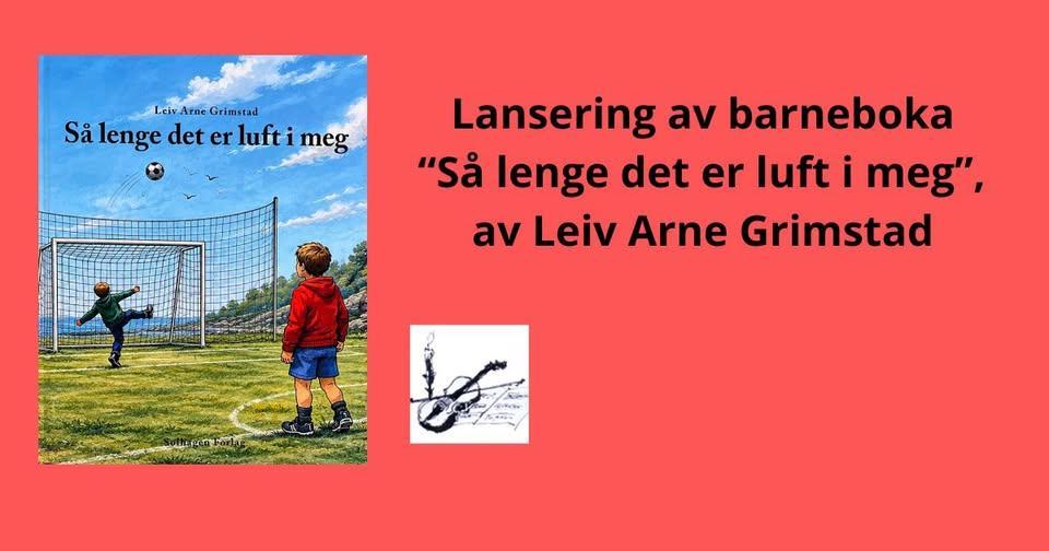 Lenkje til artikkel: Boklansering: "Så lenge det er luft i meg" av Leiv Arne Grimstad, laurdag 17. oktober, kl. 12.30